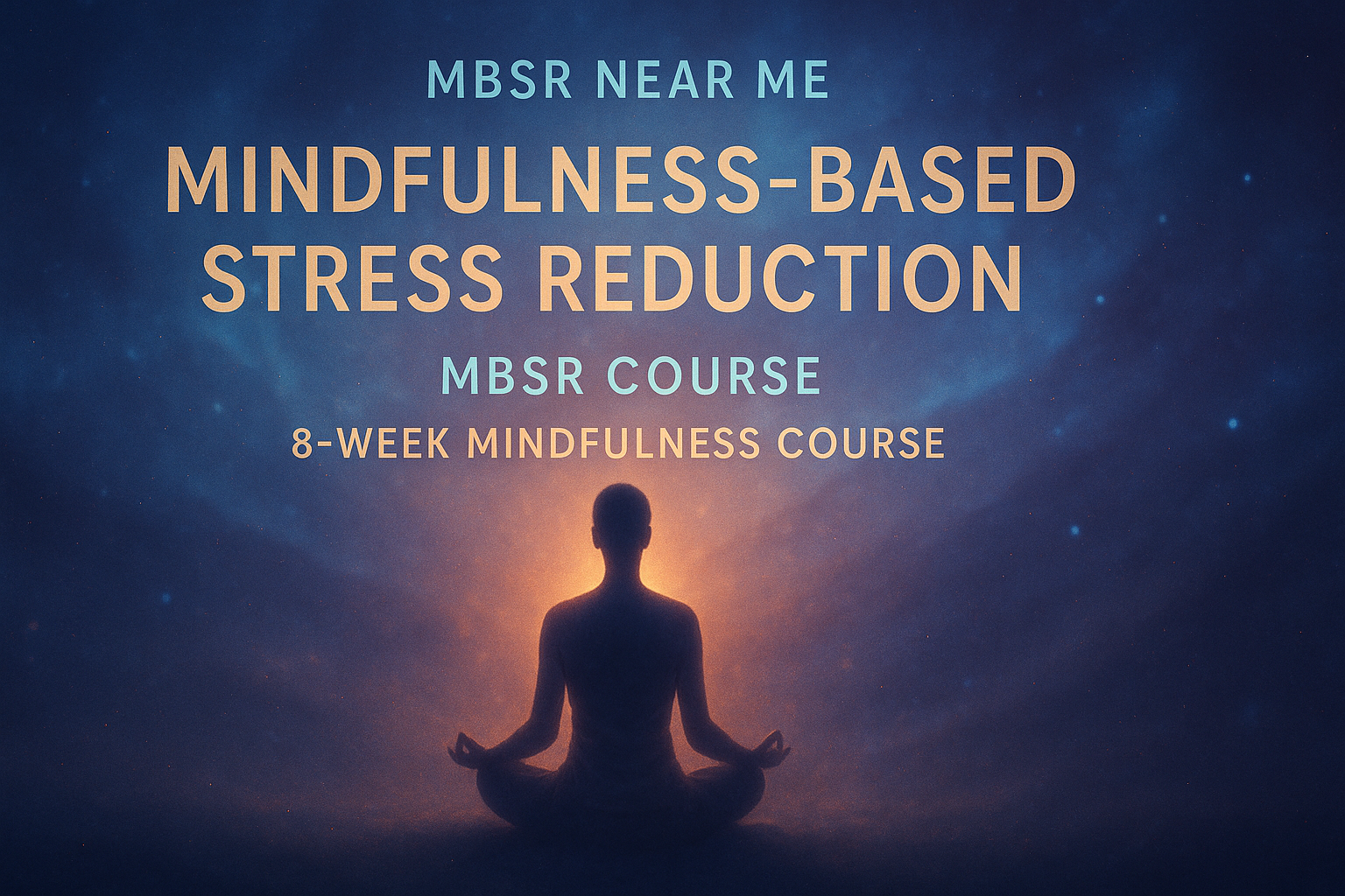 What mindfulness based stress reduction includes — mindfulness based stress reduction near me